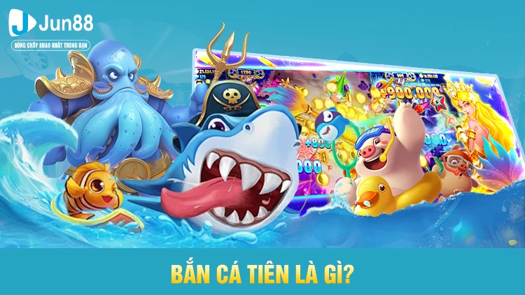 Bắn cá tiên là gì?