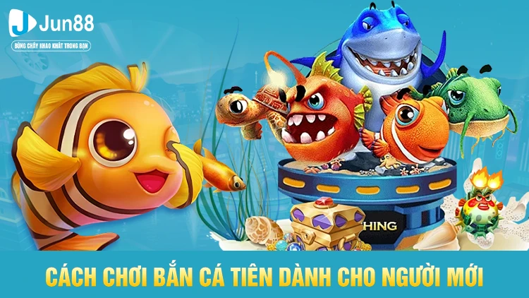 Cách chơi bắn cá tiên dành cho người mới