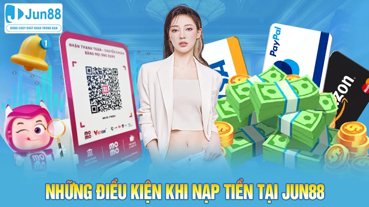 Những điều kiện cần đáp ứng khi nạp tiền tại Jiun88