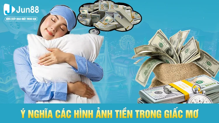 Mộng thấy tiền gắn với các hình ảnh khác