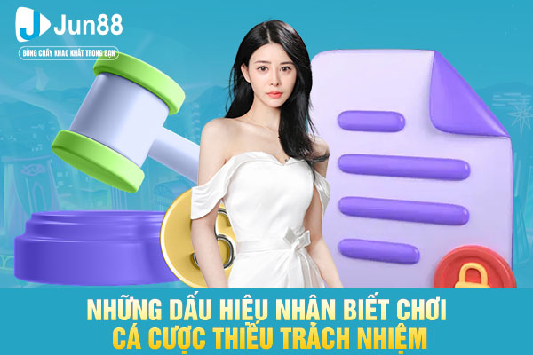 Những dấu hiệu nhận biết chơi cá cược thiếu trách nhiệm