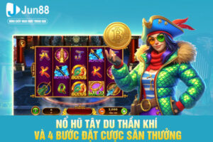 Nổ Hũ Tây Du Thần Khí Và 4 Bước Đặt Cược Săn Thưởng