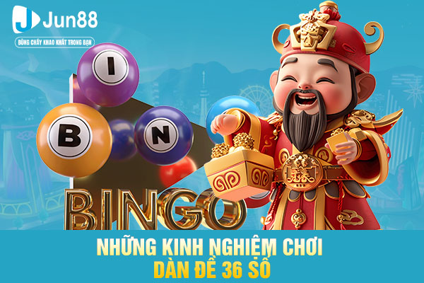 Những kinh nghiệm chơi dàn đề 36 số